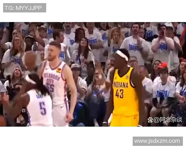 步行者与雷霆精彩对决视频回顾球员表现与比赛亮点全解析 步行者与雷霆精彩对决视频回顾球员表现与比赛亮点全解析